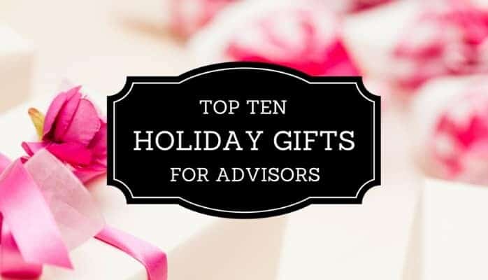 Top 10 Holiday Gifts for Advisors