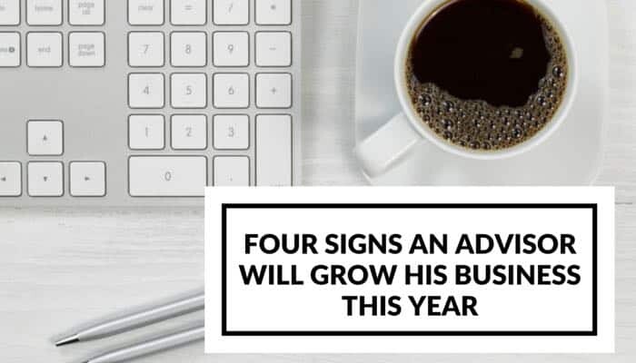 Four Signs an Advisor Will Grow His Business This Year
