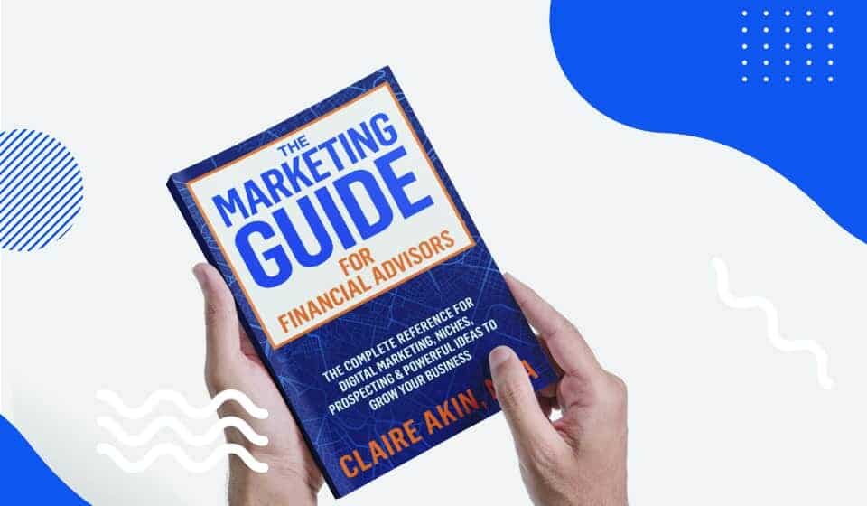Stuck Inside? Save 20% On The Marketing Guide For Financial Advisors! (Buy Now)