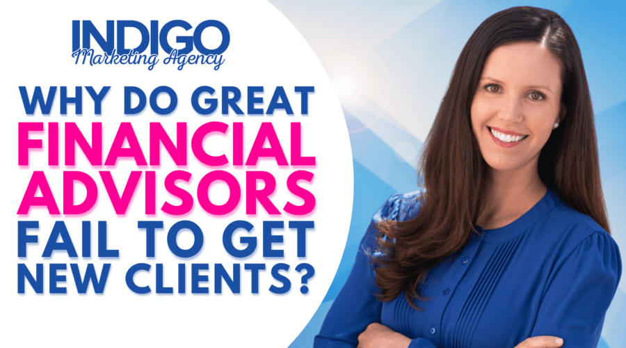Why Do Great Financial Advisors Fail to Get New Clients?