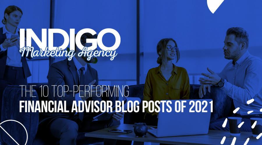 The 10 Top-Performing Financial Advisor Blog Posts of 2021