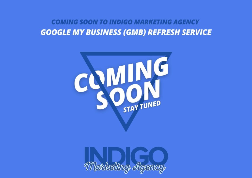 Coming Soon To Indigo Marketing Agency Google My Business Refresh Service
