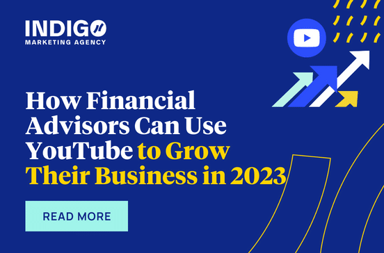 How Financial Advisors Can Use YouTube To Grow Their Business In 2023