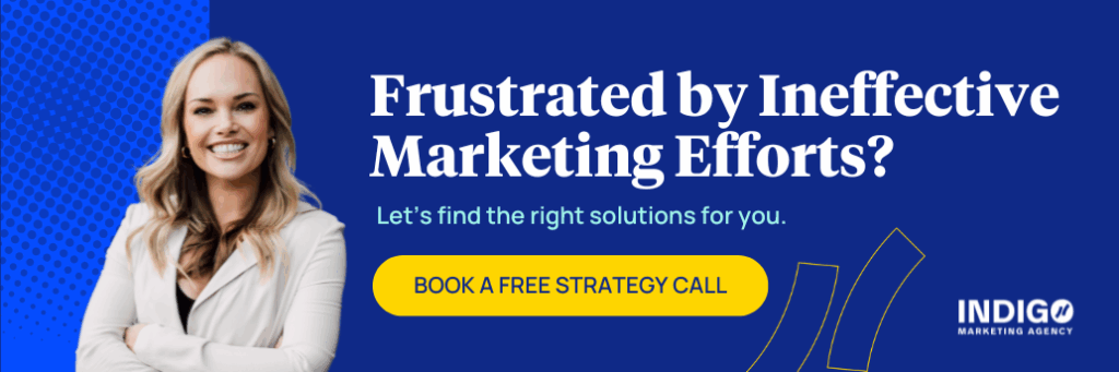 Indigo CEO Sara Dressler asks, "Frustrated by ineffective marketing efforts?" and encourages readers to book a free strategy call.
